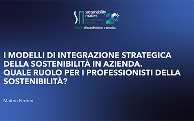 I modelli di integrazione strategica della sostenibilità in azienda. Quale ruolo per i professionisti della sostenibilità?